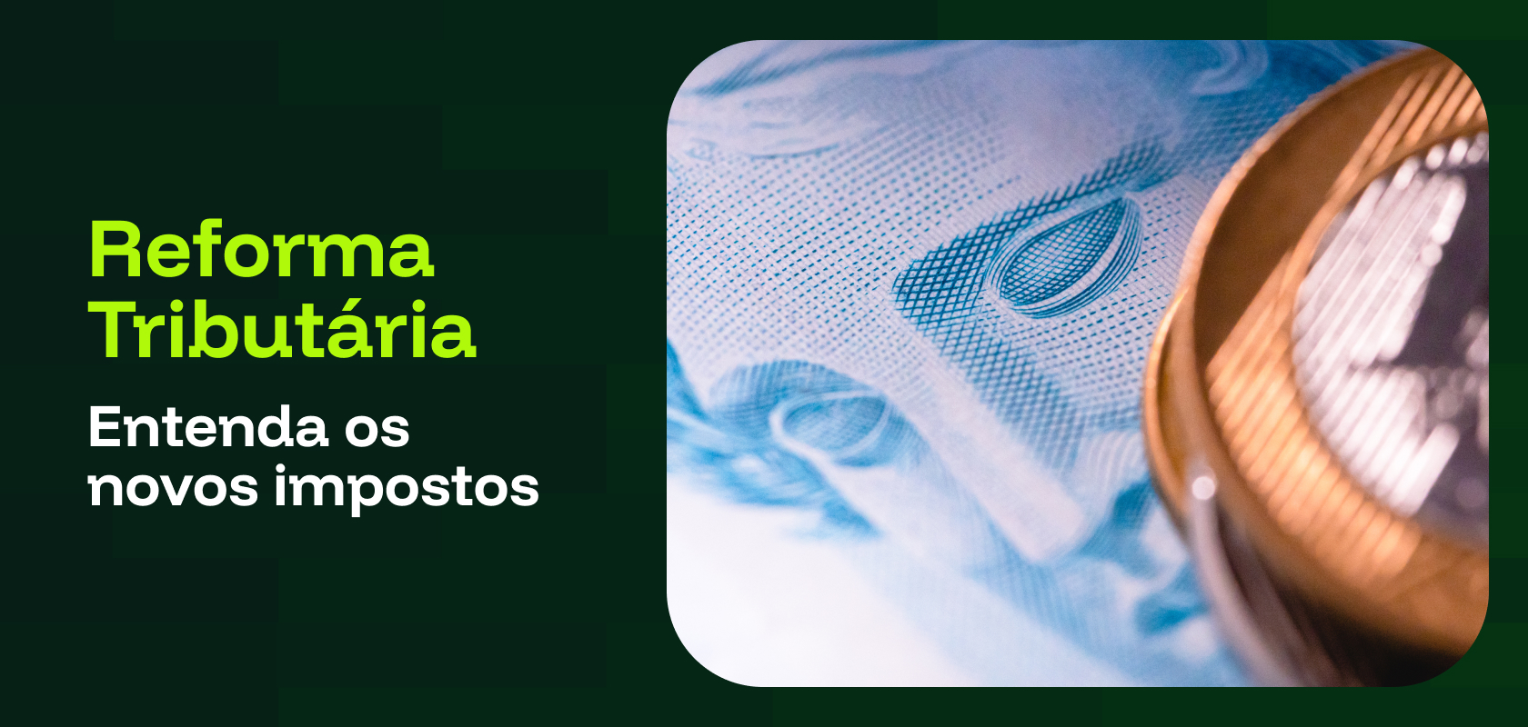 Reforma Tributária: Entenda os novos impostos e o que muda para as imobiliárias