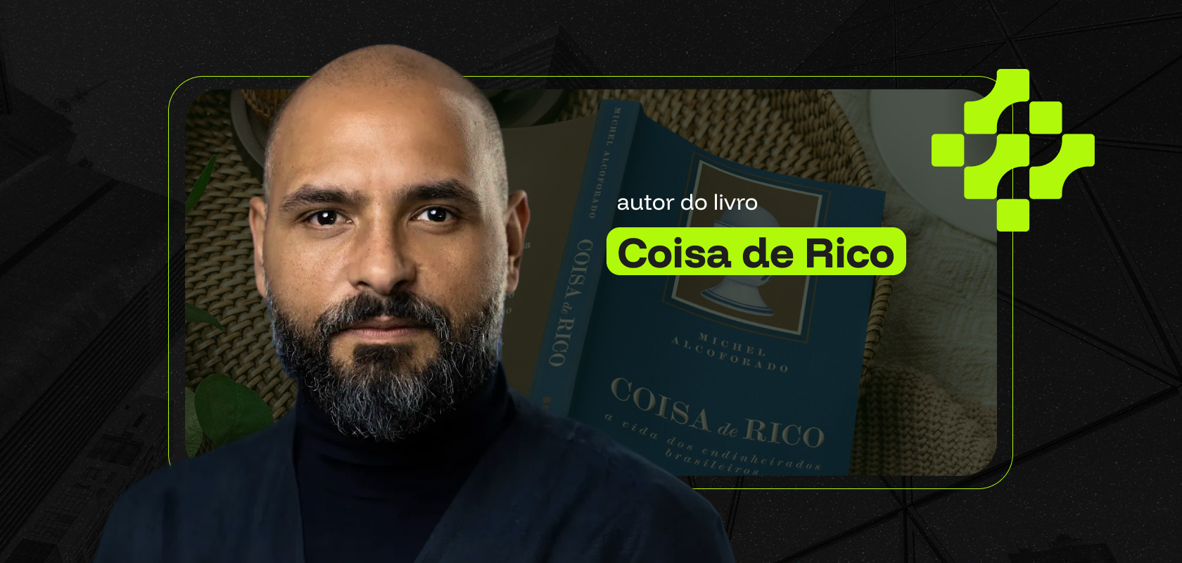 Coisa de Rico no mercado imobiliário: como os ricos escolhem, compram e investem